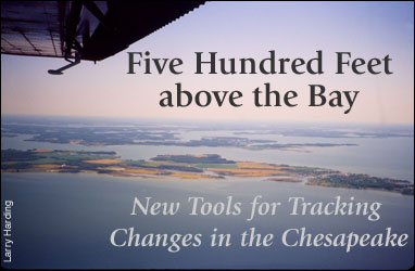 Five Hundred Feet above the Bay - New Tools for Tracking Changes in the Chesapeak. A view of Tilghman Island from the DeHavilland Beaver. By Larry Harding.